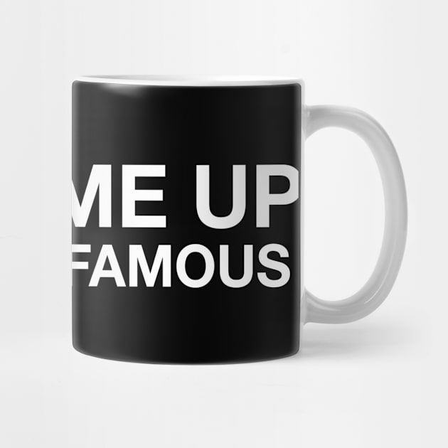 Wake me up when i'm famous by hsf